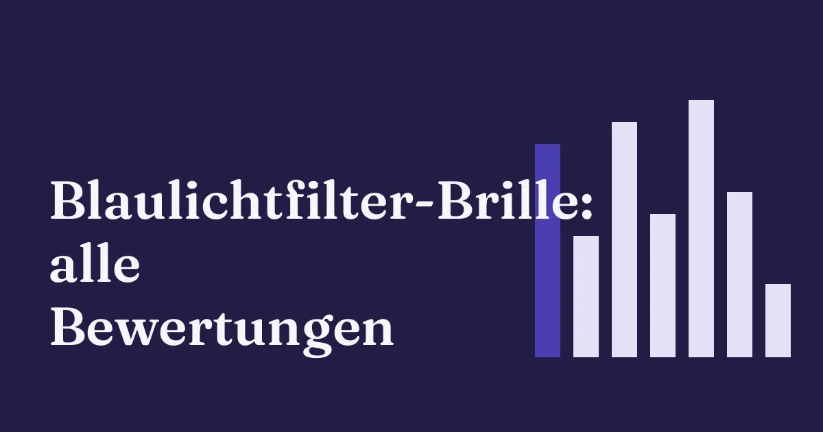 Blaulichtfilter-Brille: alle Bewertungen